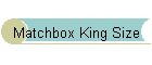 Matchbox King Size